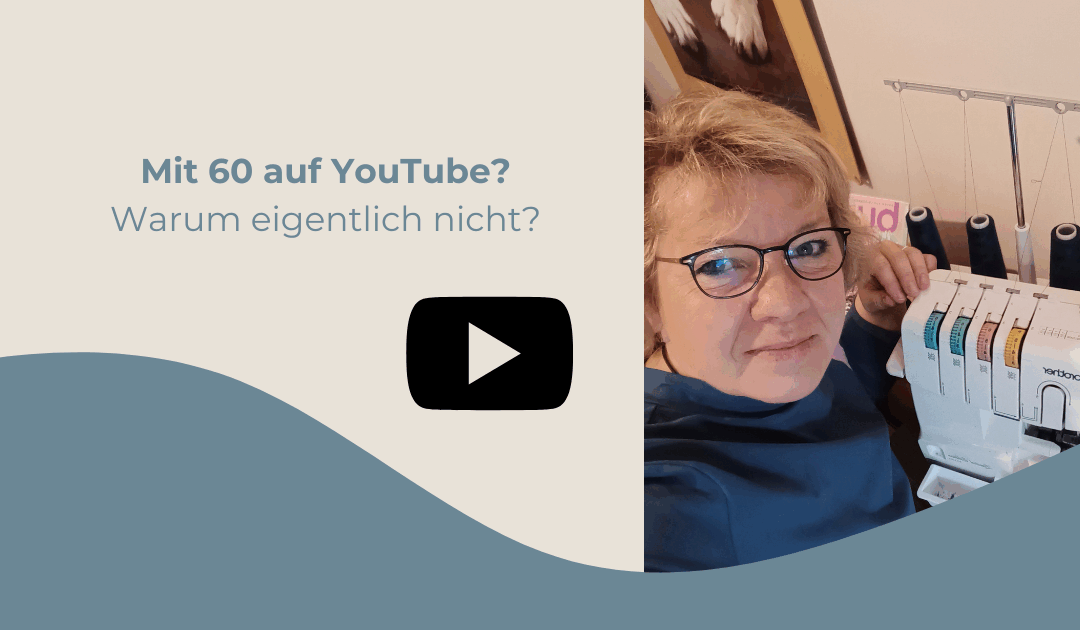 Mit 60 auf Youtube – warum eigentlich nicht?