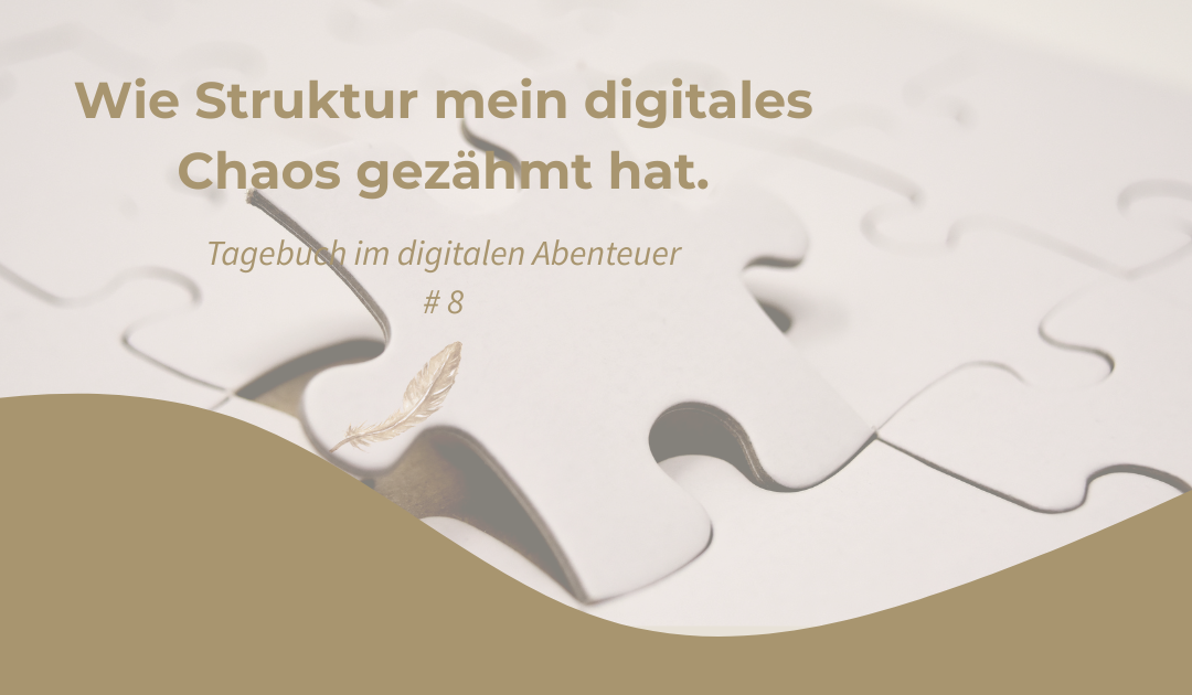 Wie Struktur mein digitales Chaos gezähmt hat