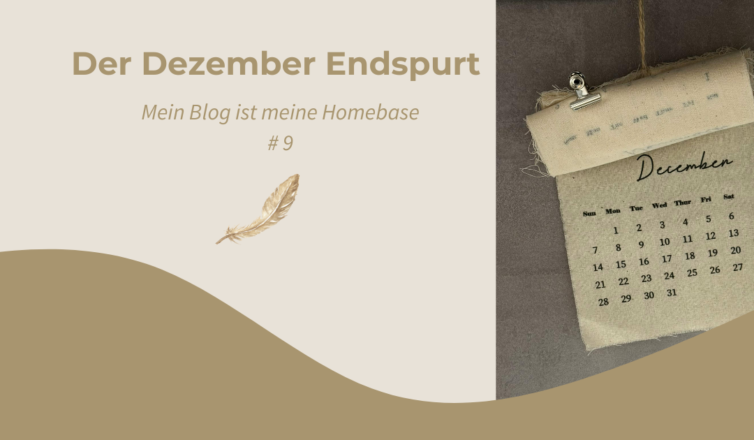 Der Dezember-Endspurt: Mein Blog ist meine Homebase