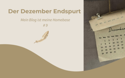 Der Dezember-Endspurt: Mein Blog ist meine Homebase