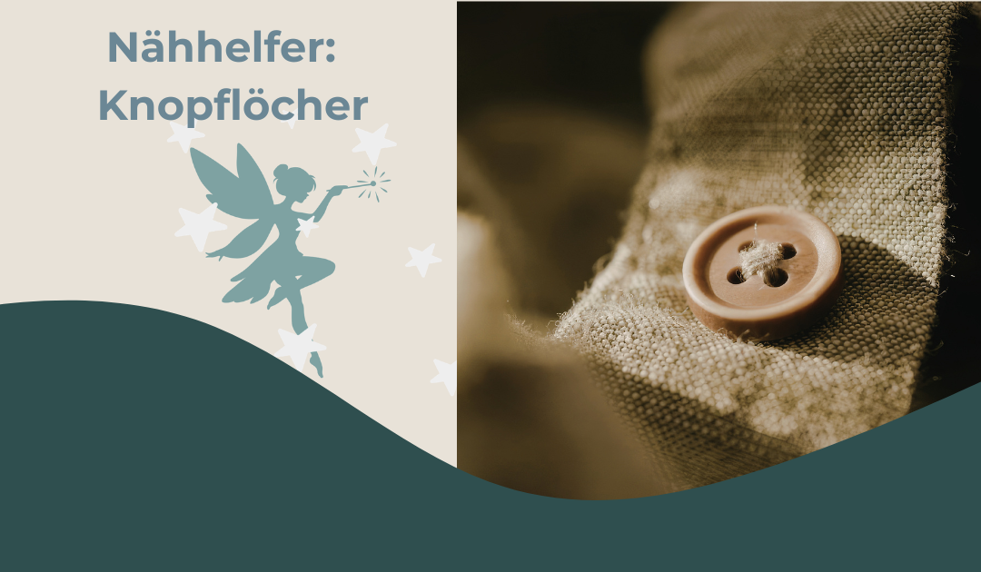 Nähhelfer: Die Sache mit dem Knopfloch nähen