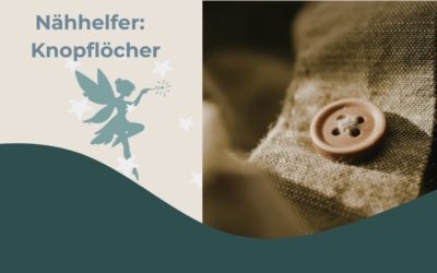Nähhelfer: Die Sache mit dem Knopfloch nähen