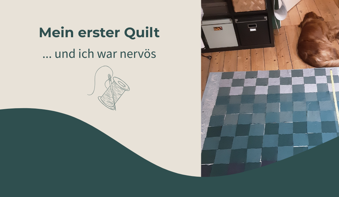 Mein erster Quilt – und ich war nervös