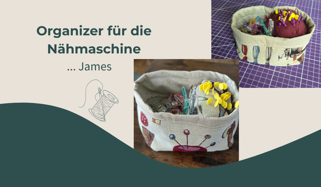 Organizer für den Nähtisch – der kleine James
